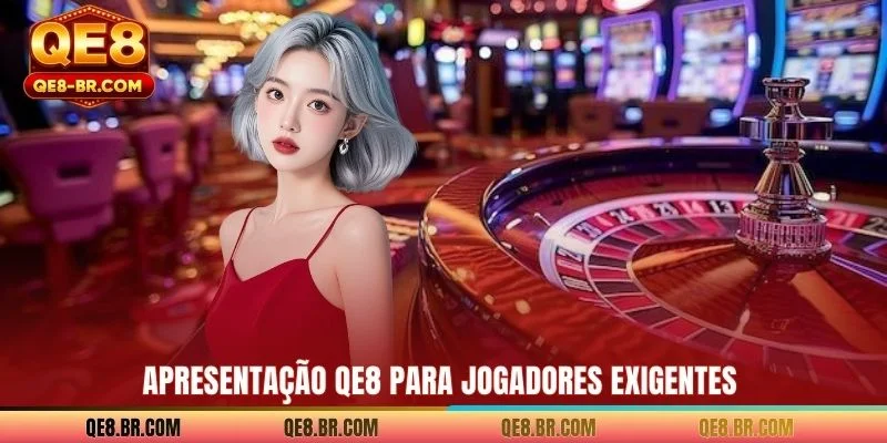 Apresentação QE8 para jogadores exigentes