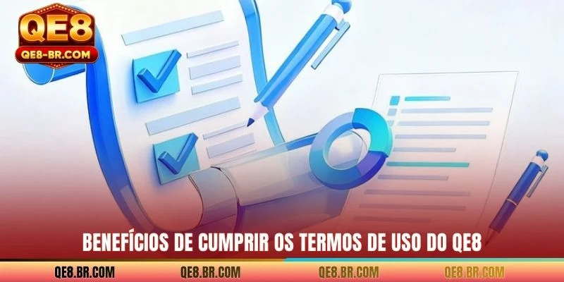 Benefícios de cumprir os termos de uso do QE8