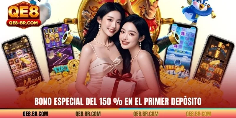 Bono especial del 150 % en el primer depósito