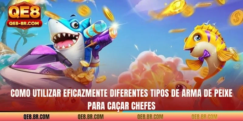 Como utilizar eficazmente diferentes tipos de Arma de Peixe para caçar chefes