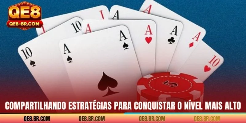Compartilhando estratégias para conquistar o nível mais alto