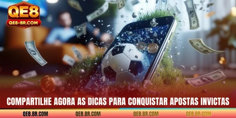 Compartilhe agora as dicas para conquistar apostas invictas