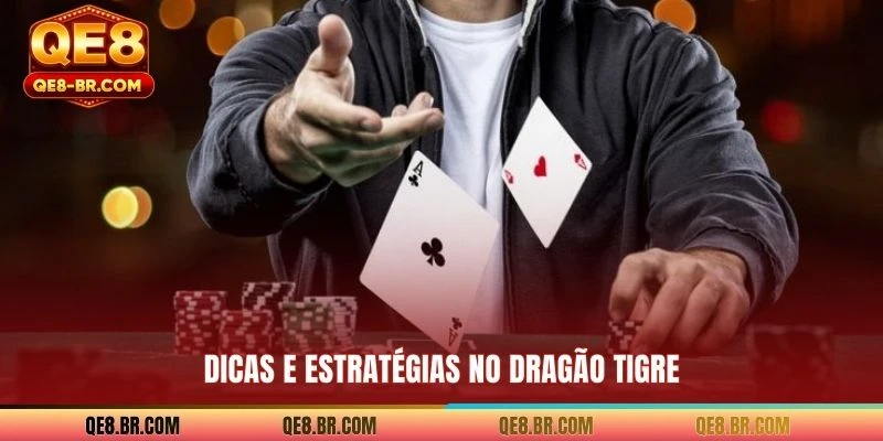 Dicas e estratégias no Dragão Tigre
