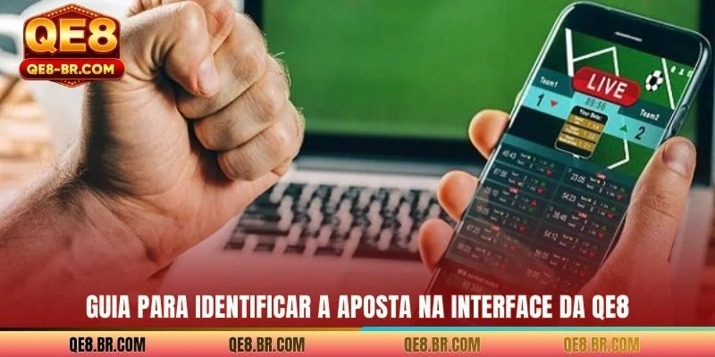 Guia para identificar a aposta na interface da QE8