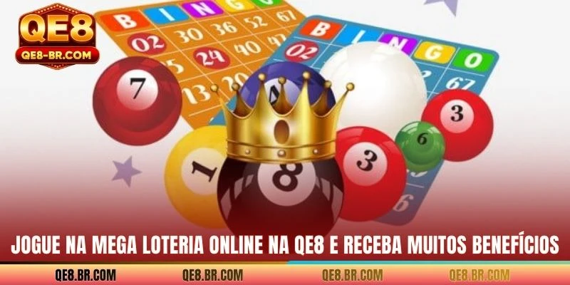 Jogue na Mega Loteria online na QE8 e receba muitos benefícios