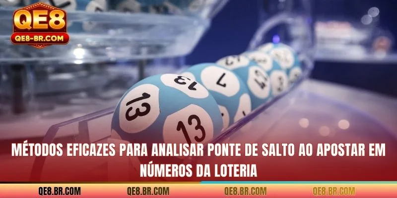 Métodos eficazes para analisar Ponte de Salto ao apostar em números da loteria