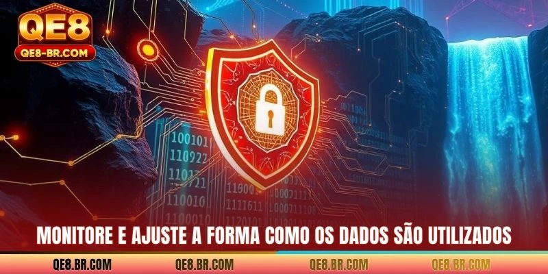 Monitore e ajuste a forma como os dados são utilizados