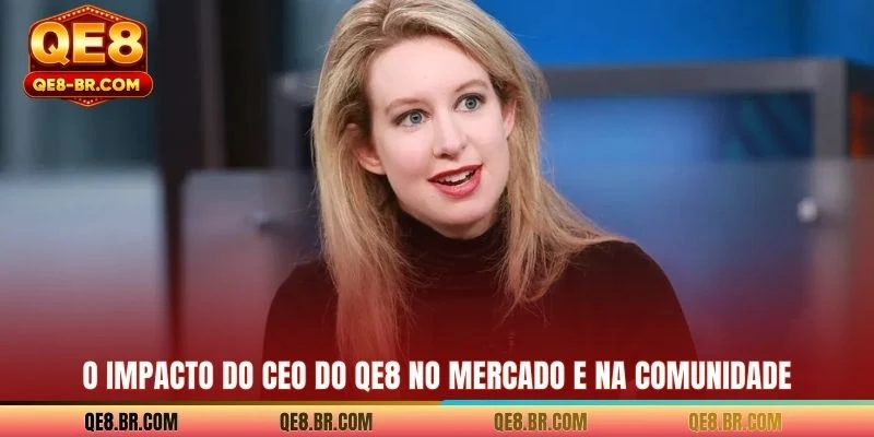 O impacto do CEO do QE8 no mercado e na comunidade