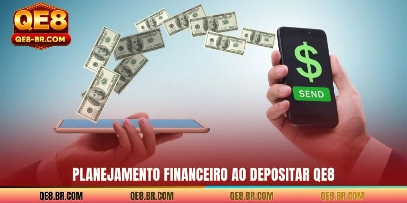 Planejamento financeiro ao Depositar QE8