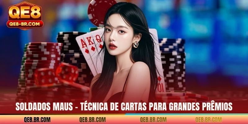 Soldados Maus - Técnica De Cartas Para Grandes Prêmios