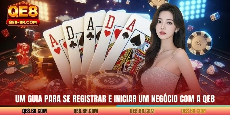 Um guia para se registrar e iniciar um negócio com a QE8